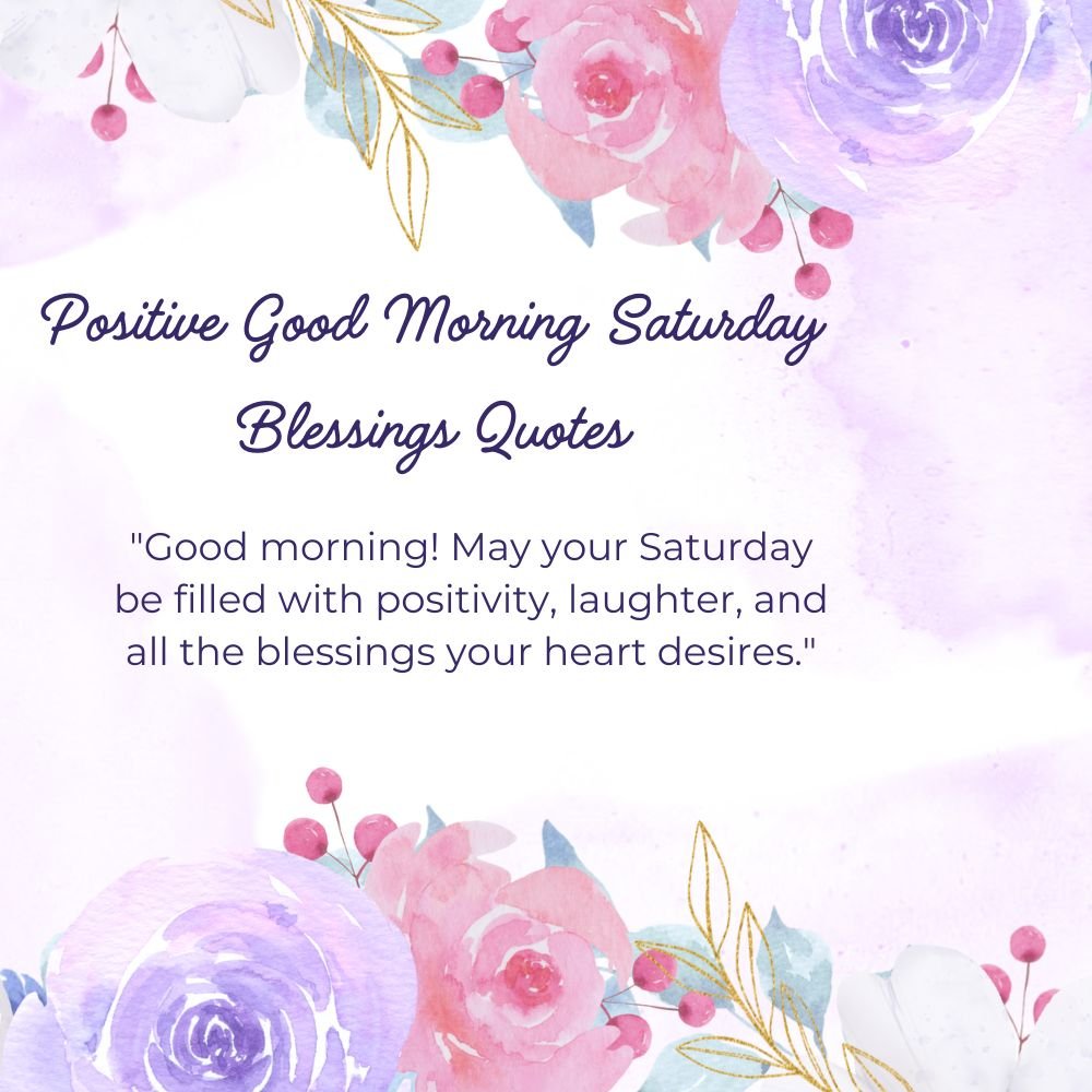 Positive Good Morning Saturday Blessings Quotes