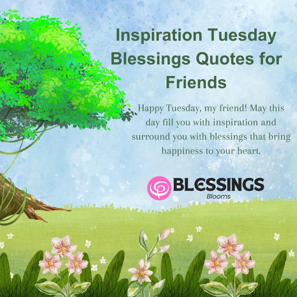 Inspiration Tuesday Blessings Quotes for Friends