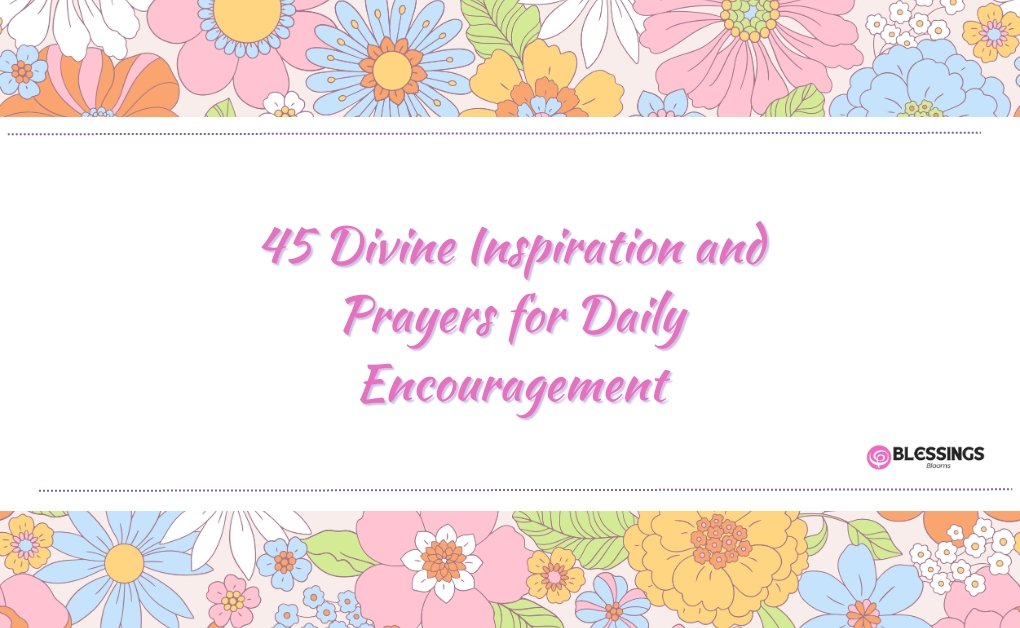 Divine Inspiration and Prayers for Daily Encouragement