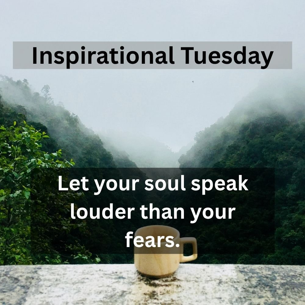 Let your soul speak louder than your fears.