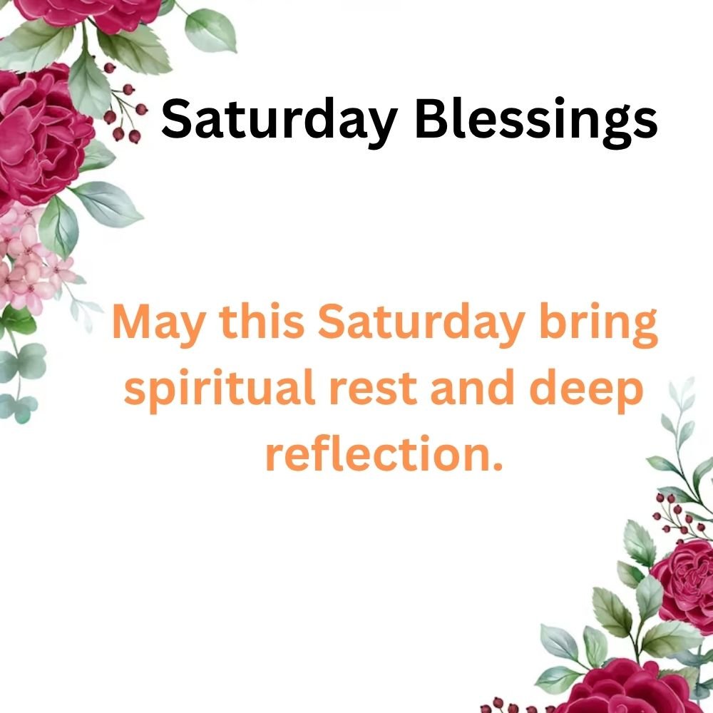 May this Saturday bring spiritual rest and deep reflection.