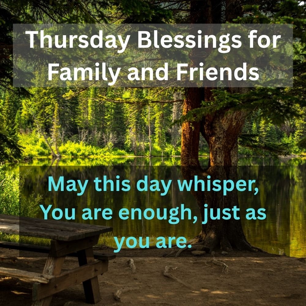 May this day whisper, You are enough, just as you are.