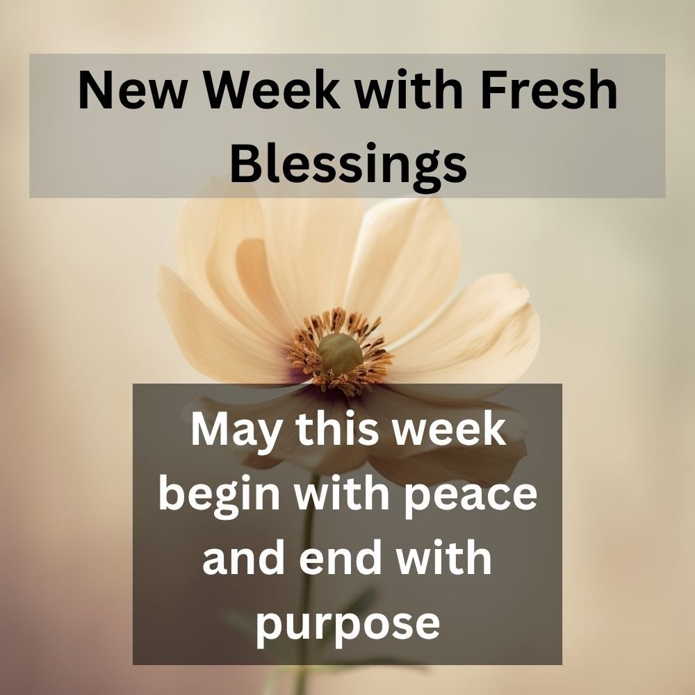 May this week begin with peace and end with purpose