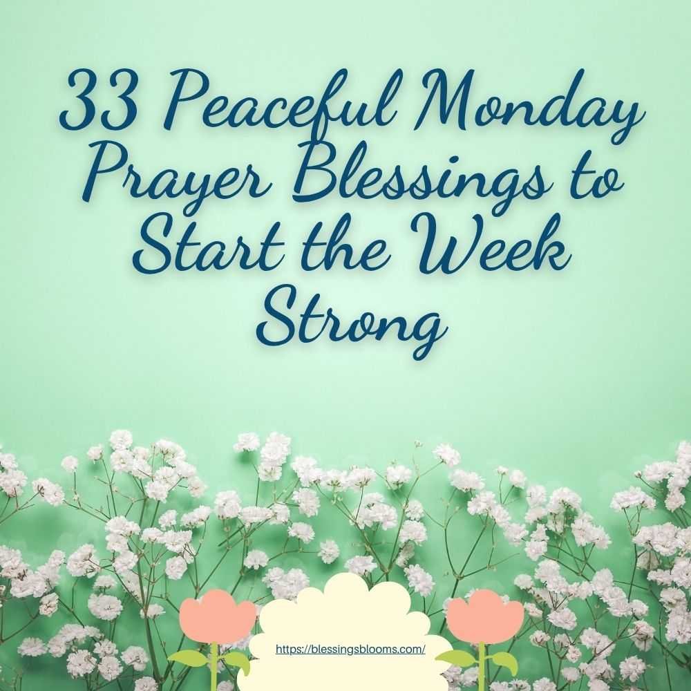 33 Peaceful Monday Prayer Blessings to Start the Week Strong