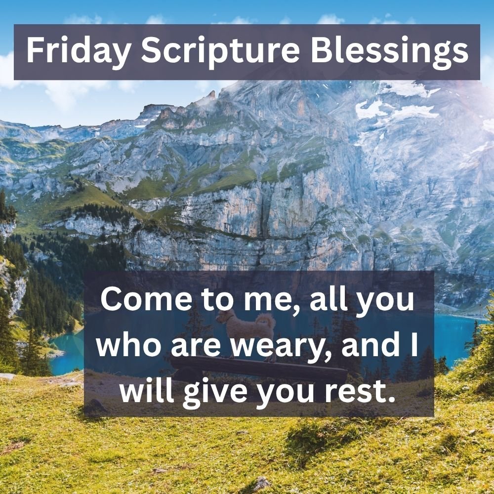 Come to me, all you who are weary, and I will give you rest.
