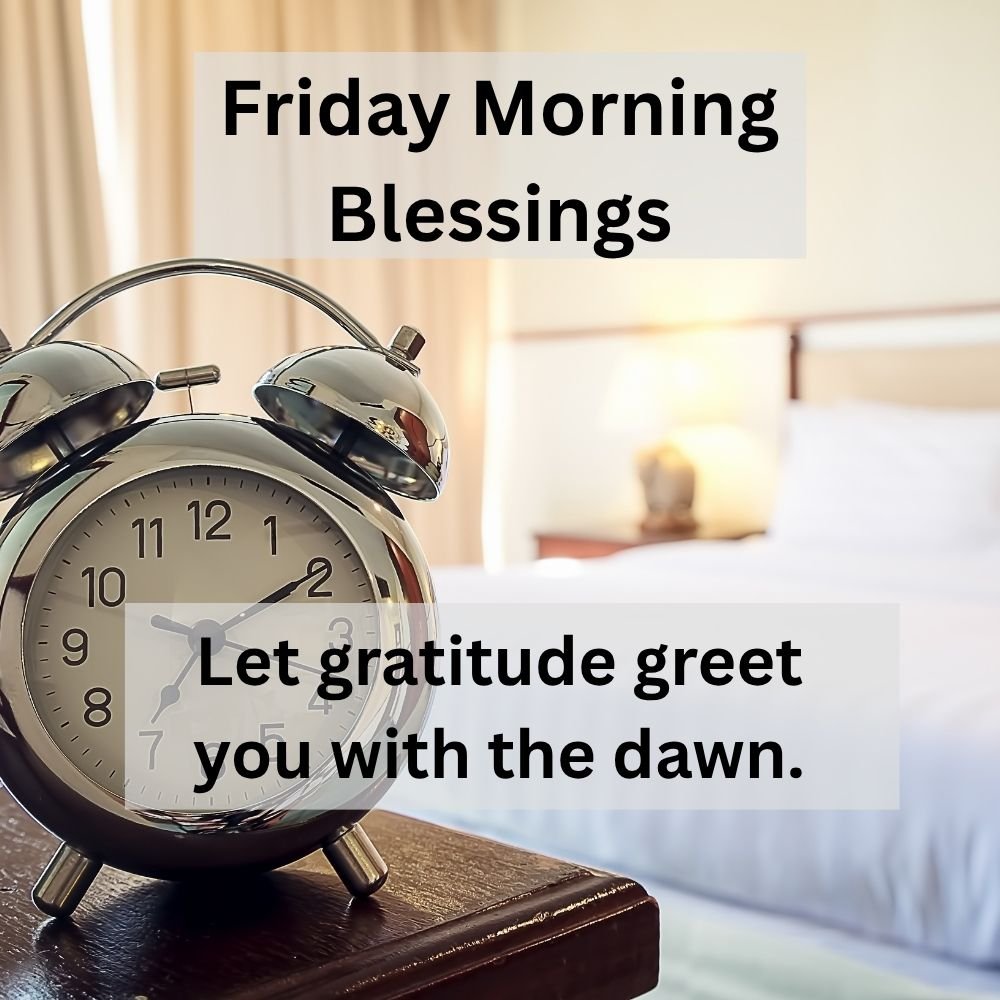 Let gratitude greet you with the dawn.