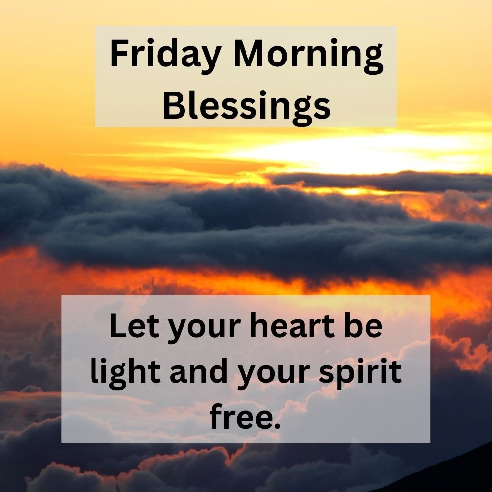 Let your heart be light and your spirit free.