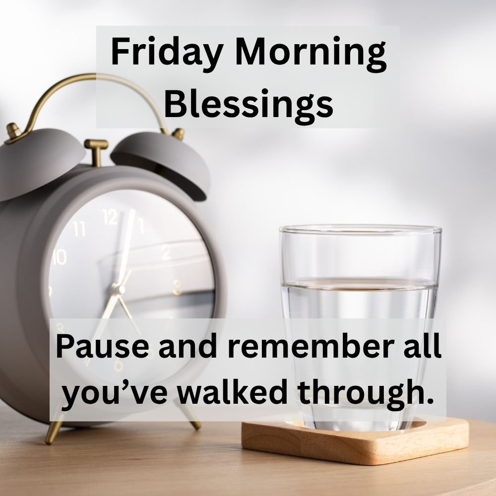 Pause and remember all you’ve walked through.
