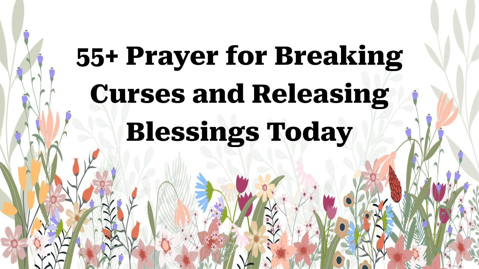 55+ Prayer for Breaking Curses and Releasing Blessings Today