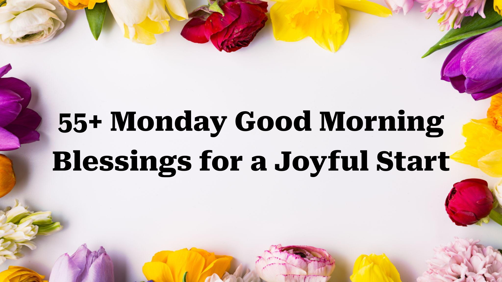 55+ Monday Good Morning Blessings for a Joyful Start