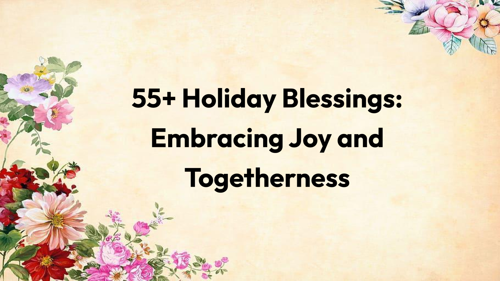 55+ Holiday Blessings: Embracing Joy and Togetherness