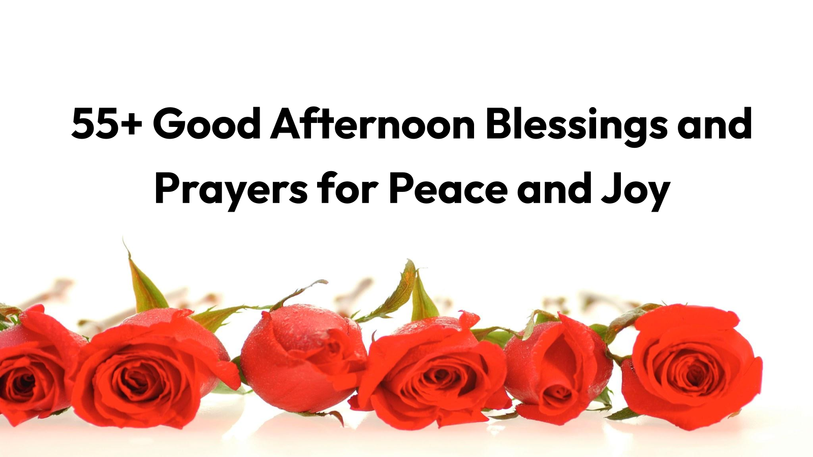 55+ Good Afternoon Blessings and Prayers for Peace and Joy